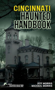 Title: Cincinnati Haunted Handbook, Author: Jeff Morris