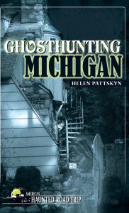 Title: Ghosthunting Michigan, Author: Helen Pattskyn