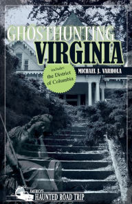Title: Ghosthunting Virginia, Author: Michael J. Varhola