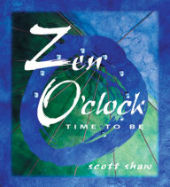 Title: Zen O'Clock: Time to Be, Author: Scott Shaw