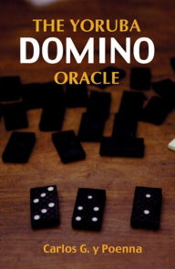 Title: The Yoruba Domino Oracle, Author: Carlos G. Y. Poenna