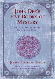 Title: John Dee's Five Books of Mystery: Original SourceBook of Enochian Magic, Author: Red Wheel Weiser