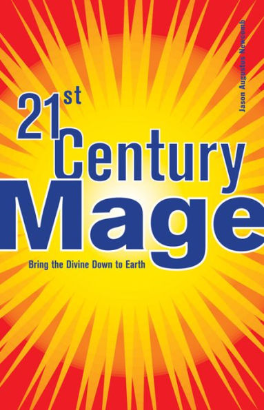 21st Century Mage: Bring the Divine Down to Earth