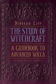 Study of Witchcraft: A Guidebook to Advanced Wicca