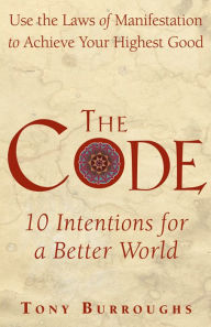 Code: Use the Laws of Manifestation to Achieve Your Highest Goals