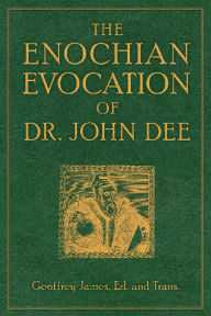 Title: The Enochian Evocation of Dr. John Dee, Author: Geoffrey James