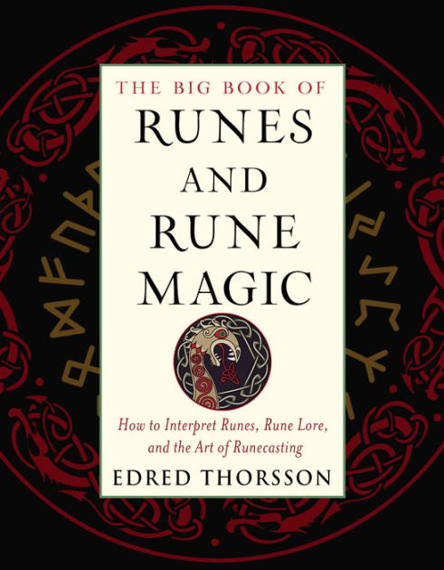 The Big Book of Runes and Rune Magic: How to Interpret Runes, Rune Lore,  and the Art of Runecasting|Paperback