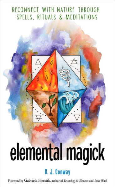 Elemental Magick: Reconnect with Nature through Spells, Rituals, and Meditations