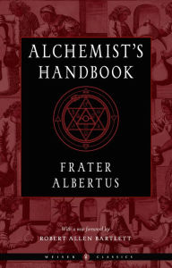 Title: The Alchemist's Handbook: A Practical Manual, Author: Frater Albertus