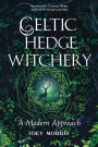 Celtic Hedge Witchery - A Modern Approach