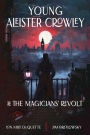 Young Aleister Crowley and the Magicians' Revolt