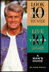 Look 10 Years Younger, Live 10 Years Longer: A Man's Guide