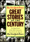 New York Times: Great Stories of the Century; The Major Events 1900-1999 as Reported in the Pages of the New York Times