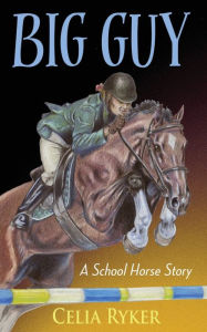 Title: Big Guy: A School Horse Story, Author: Celia Ryker