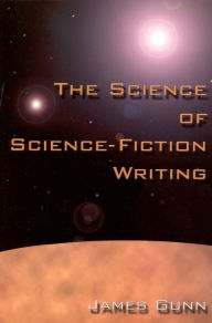 Title: The Science of Science Fiction Writing / Edition 240, Author: James Gunn