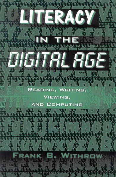 Literacy In the Digital Age: Reading, Writing, Viewing, and Computing