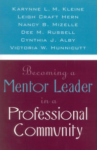 Title: Becoming a Mentor Leader in a Professional Community / Edition 96, Author: Karynne L. M. Kleine