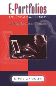 Title: E-Portfolios for Educational Leaders: An ISSLC-Based Framework for Self-Assessment, Author: Barbara L. Nicholson