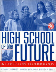 Title: The High School of the Future: A Focus on Technology, Author: Edwin T. Merritt