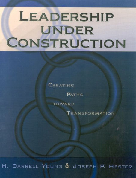 Leadership Under Construction: Creating Paths Toward Transformation