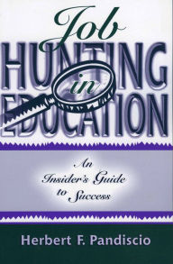 Title: Job Hunting in Education: An Insider's Guide to Success, Author: Herbert F. Pandiscio