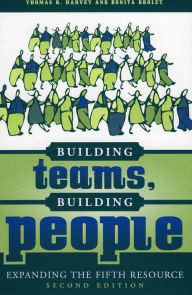 Title: Building Teams, Building People: Expanding the Fifth Resource / Edition 2, Author: Thomas R. Harvey