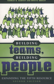 Title: Building Teams, Building People: Expanding the Fifth Resource / Edition 2, Author: Thomas R. Harvey