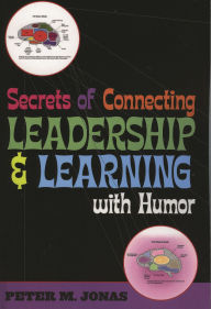 Title: Secrets of Connecting Leadership and Learning With Humor, Author: Peter M. Jonas