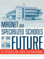 Magnet and Specialized Schools of the Future: A Focus on Change