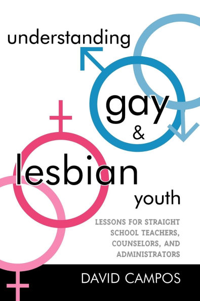 Understanding Gay and Lesbian Youth: Lessons for Straight School Teachers, Counselors, and Administrators