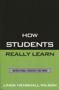 Title: How Students Really Learn: Instructional Strategies That Work, Author: Linda Henshall Wilson