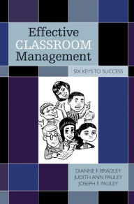 Title: Effective Classroom Management: Six Keys to Success, Author: Dianne F. Bradley