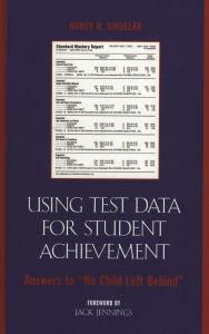 Title: Using Test Data for Student Achievement: Answers to 'No Child Left Behind', Author: Nancy W. Sindelar