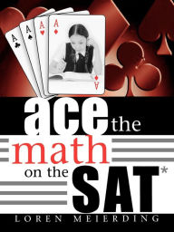 Title: Ace the Math on the SAT, Author: Loren Meierding