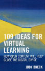 109 Ideas for Virtual Learning: How Open Content Will Help Close the Digital Divide