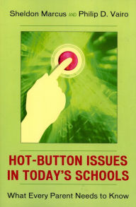 Title: Hot-Button Issues in Today's Schools: What Every Parent Needs to Know, Author: Sheldon Marcus