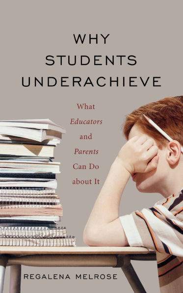 Why Students Underachieve: What Educators and Parents Can Do about It