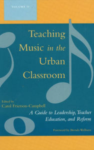 Title: Teaching Music in the Urban Classroom: A Guide to Leadership, Teacher Education, and Reform, Author: Carol Frierson-Campbell
