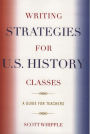Writing Strategies for U.S. History Classes: A Guide for Teachers