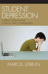 Title: Student Depression: A Silent Crisis in Our Schools and Communities, Author: Marcel Lebrun