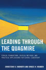 Leading Through the Quagmire: Ethical Foundations, Critical Methods, and Practical Applications for School Leadership / Edition 1