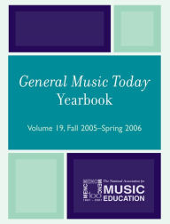 General Music Today Yearbook: Volume 19, Fall 2005-Spring 2006
