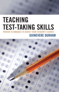 Title: Teaching Test-Taking Skills: Proven Techniques to Boost Your Student's Scores, Author: Guinevere Durham