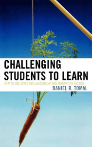 Challenging Students to Learn: How to Use Effective Leadership and Motivation Tactics