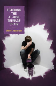 Title: Teaching the At-Risk Teenage Brain, Author: Sheryl Feinstein