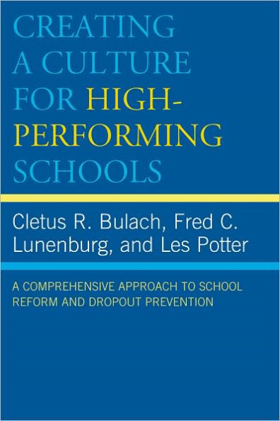 Creating a Culture for High-Performing Schools: A Comprehensive Approach to School Reform and Dropout Prevention