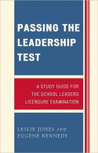 Title: Passing the Leadership Test: A Study Guide for the School Leaders Licensure Examination, Author: Leslie Jones