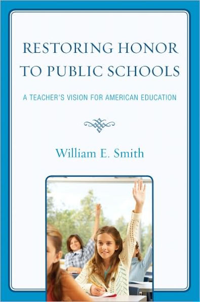 Restoring Honor to Public Schools: A Teacher's Vision for American Education