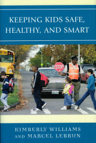 Title: Keeping Kids Safe, Healthy, and Smart, Author: Kimberly Williams
