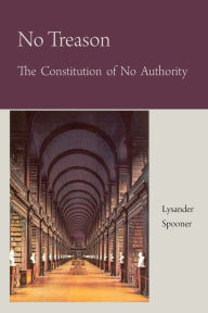 No Treason The Constitution Of No Authority